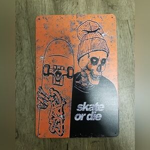 2/$25 Vintage Style Metal Sign - Skate or Die